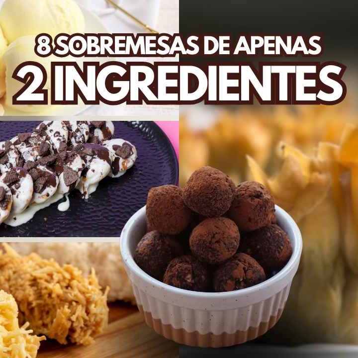 8 sobremesas com apenas 2 ingredientes